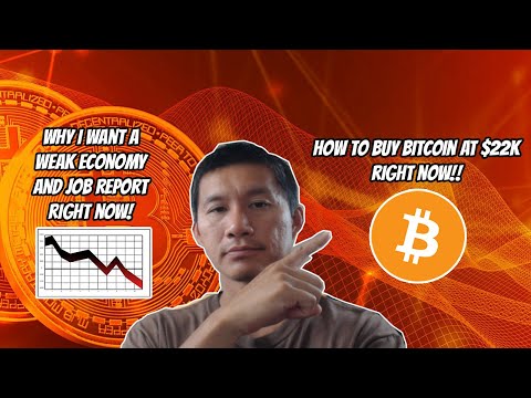 Bitcoin for sale at $22k right now!! Here's how. Why I want a weak Job Report and Economy NOW!