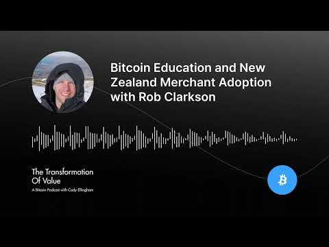 Bitcoin Education and New Zealand Merchant Adoption with Rob Clarkson