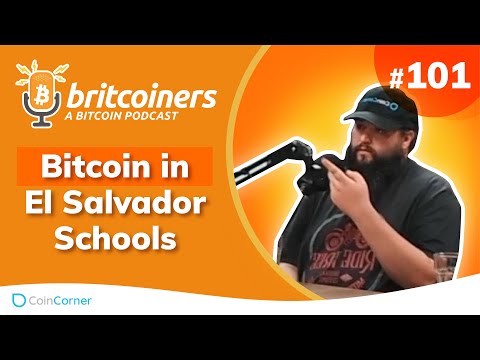 Bitcoin in El Salvador Schools by 2024 | Britcoiners by CoinCorner #101