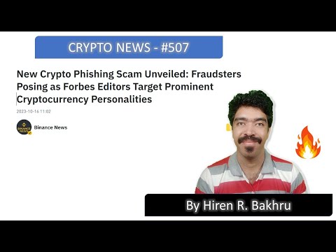 #507 | Crypto News | New Crypto Phishing Scam Unveiled: Fraudsters Posing as Forbes Editors Target