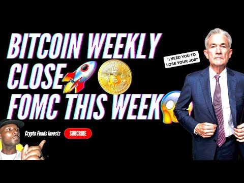 Bitcoin Bullish Weekly Close | FOMC Decision This Week: Powell Needs Americans to Lose Jobs ASAP!