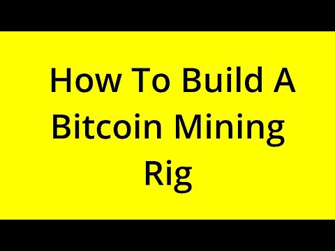 [SOLVED] HOW TO BUILD A BITCOIN MINING RIG?