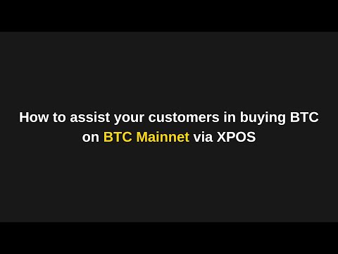 [XPOS Merchant Tutorial] How to assist your customers in buying BTC  on BTC Mainnet via XPOS