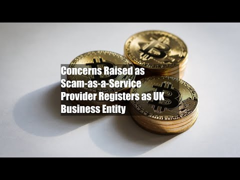 Concerns Raised as Scam-as-a-Service Provider Registers as UK Business