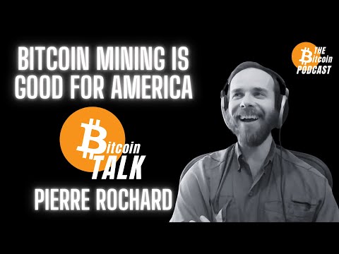 BITCOIN MINING IS GOOD FOR AMERICA - Pierre Rochard (Bitcoin Talk on THE Bitcoin Podcast)