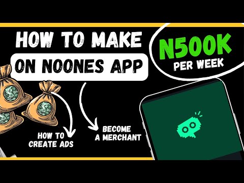 Make 500k Weekly In Nigeria Using NoOnes App, Become A Merchant For Free, Earn Over N50k  Per Day