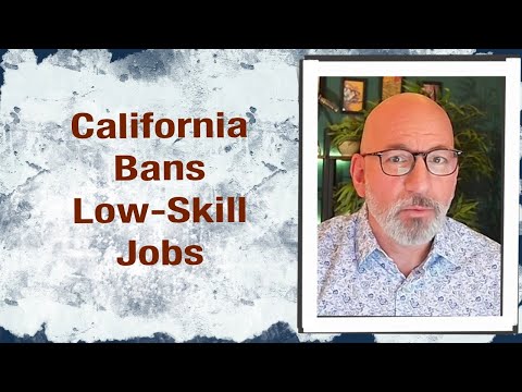 California Bans Low-Skill Jobs