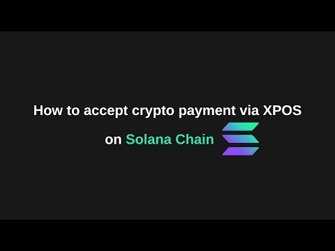 [XPOS Merchant Tutorial] How to accept crypto payment on #solana chain via #XPOS