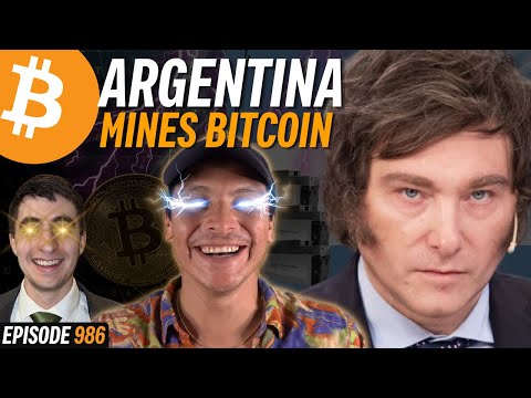 Argentina's Government Doubles Down On Bitcoin Mining | EP 986