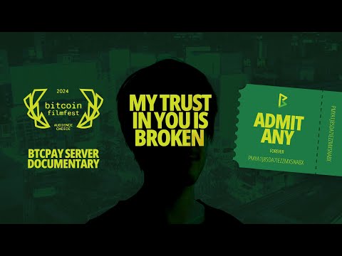 MY TRUST IN YOU IS BROKEN | BTCPay Documentary