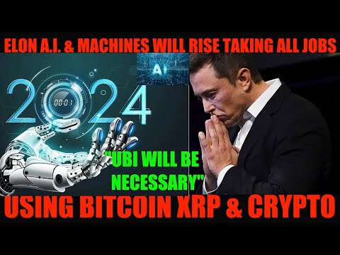 WTF! ELON A.I. & MACHINES WILL RISE TAKING ALL JOBS USING BITCOIN XRP & CRYPTO!