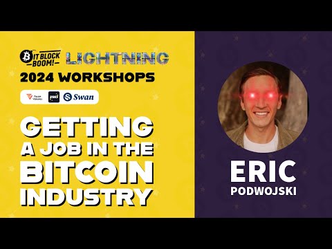 ERIC PODWOJSKI |  GETTING A JOB IN THE BITCOIN INDUSTRY | LIGHTNING WORKSHOPS | BITBLOCKBOOM 2024