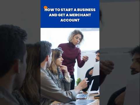 How to Start A Business and Get A Merchant Account