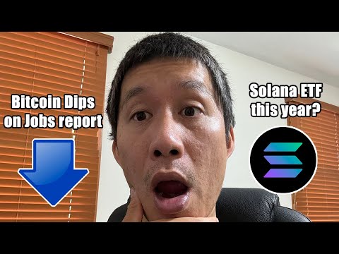 Bitcoin Dips on Jobs Report! Solana ETF this Year?