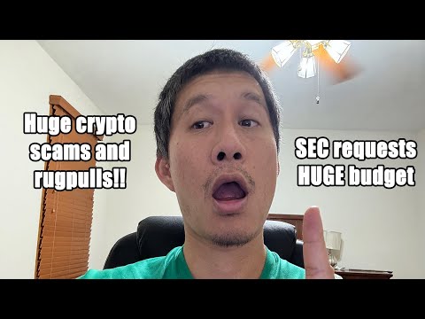 Big Crypto Scams and Rugpulls. SEC requests HUGE budget.