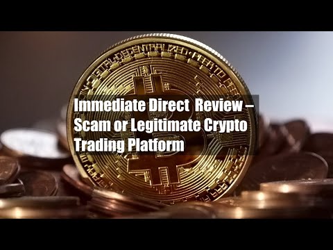 Immediate Direct  Review – Scam or Legitimate Crypto Trading