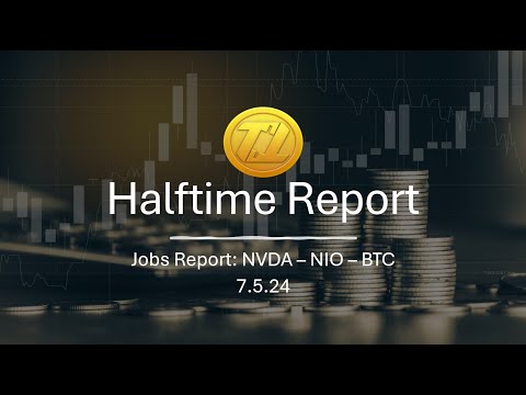 HTR 7.5.24 Jobs Report / NVDA / NIO / BTC