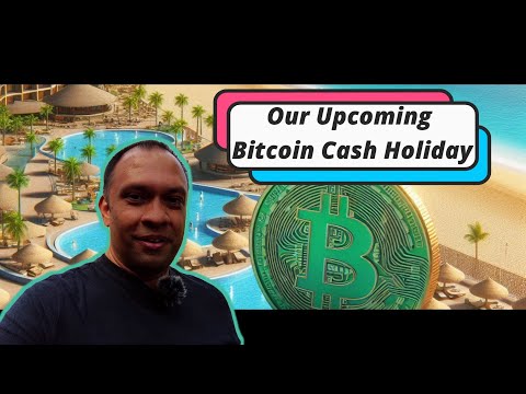 Our Upcoming Bitcoin Cash Holiday