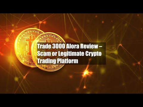 Trade 3000 Alora Review – Scam or Legitimate Crypto Trading