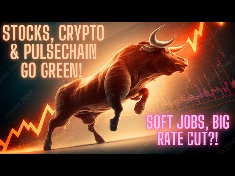 Stocks, Crypto & Pulsechain Go Green! Soft Jobs, Big Rate Cut?!