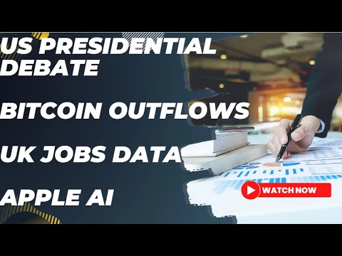 Apple’s Big Reveal, Bitcoin Outflows Explained, US Presidential Debate, and UK Jobs Data