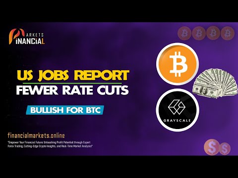 US Jobs Report Signals Fewer Rate Cuts || Bullish for BTC || Grayscale