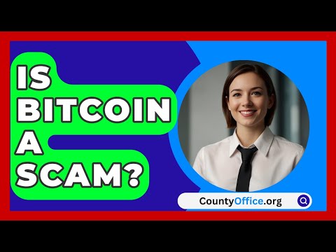 Is Bitcoin A Scam? - CountyOffice.org