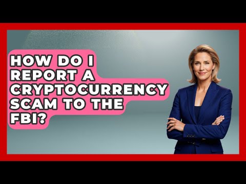 How Do I Report a Cryptocurrency Scam to the FBI? - CryptoBasics360.com