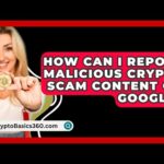 img_122084_how-can-i-report-malicious-crypto-scam-content-on-google-cryptobasics360-com.jpg