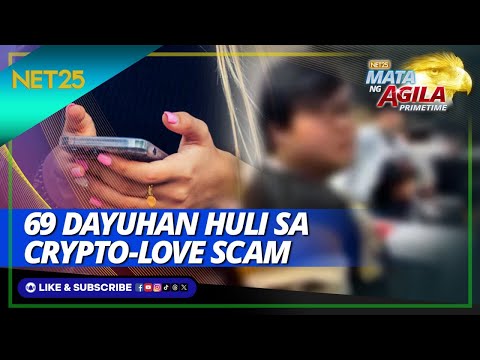 Timbog: 69 dayuhang sangkot sa crypto at love scam