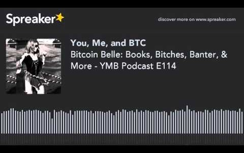 Bitcoin Belle: Books, Bitches, Banter, & More – YMB Podcast E114