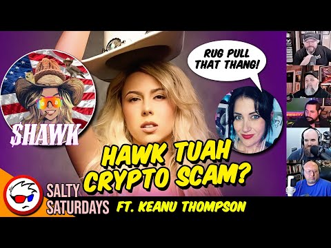 Hawk Tuah Girl Steals MILLIONS In Crypto SCAM? ft. Keanu Thompson | Salty Saturday