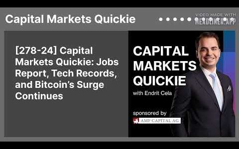 [278-24] Capital Markets Quickie: Jobs Report, Tech Records, and Bitcoin’s Surge Continues