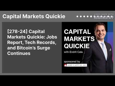 [278-24] Capital Markets Quickie: Jobs Report, Tech Records, and Bitcoin’s Surge Continues