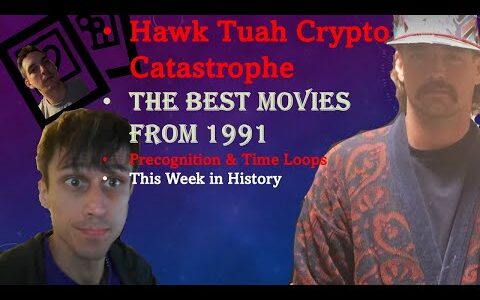 606: Hawk Tuah Crypto Scam; 1991's Best Films; Precognition & Time Loops; History #funny #btc