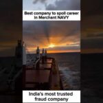 img_124488_india-39-s-most-trusted-fraud-company-best-company-to-spoil-career-in-merchant-navy-ytshorts-seafare.jpg