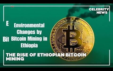 The Rise of Ethiopian Bitcoin Mining