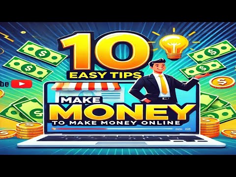 10 EASY TIPS TO MAKE MONEY ONLINE