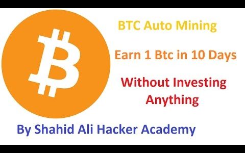 How to Earn 1 Btc in 10 Day With Auto Bitcoin Mining Without investing Anything