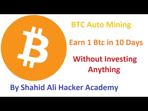 How to Earn 1 Btc in 10 Day With Auto Bitcoin Mining Without investing Anything