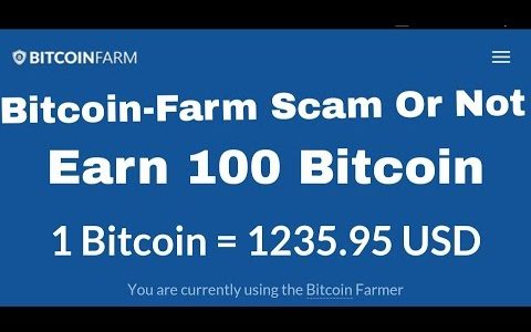 Bitcoin Farm Earn 100 Bitcoin Or Not-Bitcoin Farm Scam-Bitcoin Farm-Bitcoin Farm Review