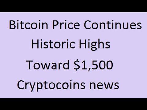 Bitcoin Price Continues Historic Highs Toward $1,500 - Cryptocoins news | Earn Free Bitcoin