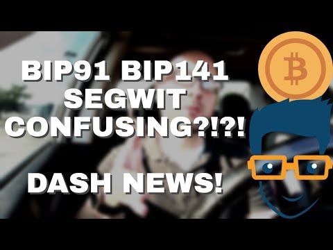 BIP91, BIP141 and Segwit Confusion - DASH News and the Rothschild Bitcoin Investment