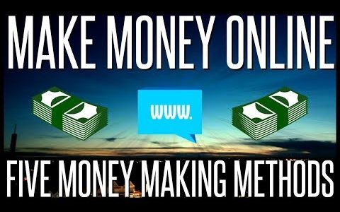 How to Make Money Online – 5 Money Making Methods