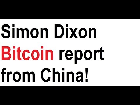 Simon Dixon Bitcoin report from China