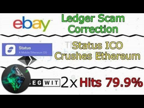 Blockchain | Ledger Scam Correction / Segwit2x Hits 79.9% / Status ICO Crushes Ethereum (The Crypto