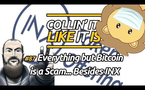 Everything but Bitcoin is a SCAM… Besides INX – Collin' It Like It Is #87