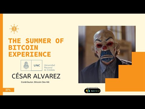 The Summer of Bitcoin Experience - EP4 - César Alvarez Vallero