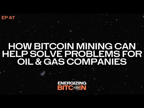 How Bitcoin Mining Can Help Solve Problems for Oil & Gas Companies on Energizing Bitcoin