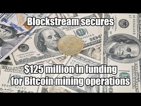 Blockstream secures $125 million in funding for Bitcoin mining operations